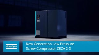 Atlas Copco | New Generation Low Pressure Screw Compressor ZEZA 2 3