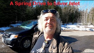 A Spring Drive to Silver Islet ~ May 5 2022 ~