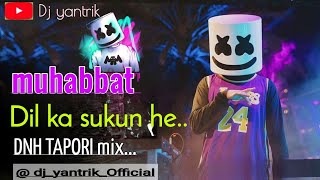 muhabbat dilaka_sujun_DNH mix song_jump style_@Dj_yantrik_official #dnh_remix #dnh #hindisong ✨🎶🎧