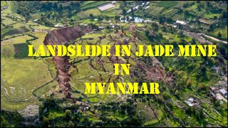 Very Big  Landslide in Jade mine Northern MYANMAR  2015 and 2-7-2020