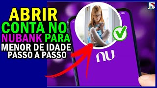 Como ABRIR CONTA no NUBANK para MENOR de IDADE