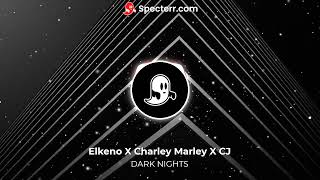 Dark Nights - Elkeno, Charley Marley, CJ