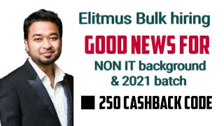 Elitmus big update - Mega bulk hiring! Non It jobs, bonus for 2021 batch students, 250 cashback code