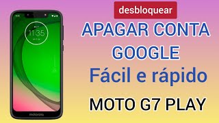 REMOVER CONTA GOOGLE DO MOTO G7 PLAY XT1952-2