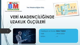 6 - Veri Madenciliğinde Kullanılan Uzaklık Ölçüleri