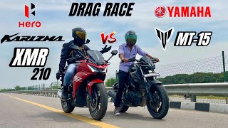 hero Karizma xmr 210 vs Yamaha mt-15 | DRAG RACE | shocking results 😱