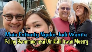 📽️Maia Estianty Ngaku Jadi Wanita Paling Beruntung usai Dinikahi Irwan Mussry