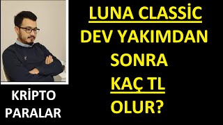 TERRA LUNA CLASSİC ⚠️ DEV YAKIMDAN SONRA KAÇ OLACAK? ⚠️