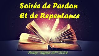 Soirée de Pardon Et de Repentance. /Past. Emmanuel Pierre/Titre: "La Mesure du Pardon".