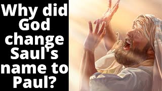 Why did God change Saul's name to Paul?