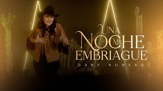 Gaby Romero - Una Noche Me Embriagué