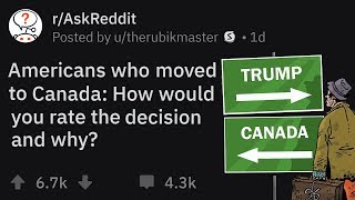 Americans Share What It's Like To Move To Canada | r/AskReddit Stories