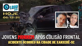 ((URGNETE)) Dois jovens MORREM após colisão frontal em Xanxerê-SC: 06/12/21