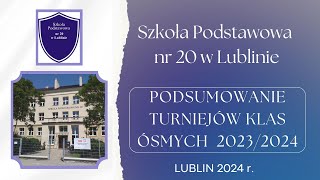 SP 20 LUBLIN - TURNIEJE KLAS 8 - PODSUMOWANIE 2023/2024