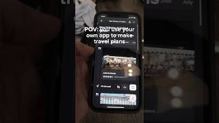 POV: Using your own app to make travel plans