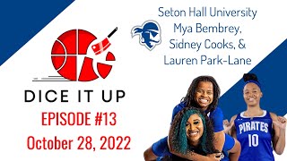 Mya Bembry, Lauren Park-Lane & Sidney Cooks of Seton Hall | Dice it Up 13