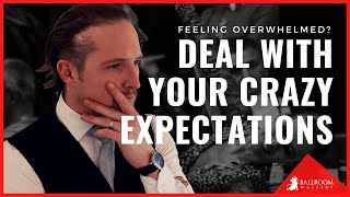 Dealing with Routine/Dance Overwhelm PLUS Your Crazy Expectations | Ballroom Mastery TV