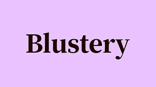 Blustery Pronunciation and Meaning