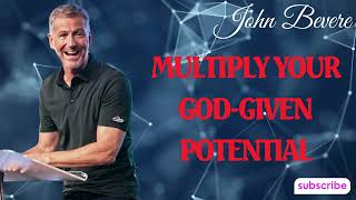 Podcast John Bevere | Multiply your God Given Potential