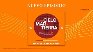 Desabasto de Microchips ¿Por qué está sucediendo? | Episodio 18: Por Cielo, Mar y Tierra