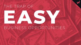 "Super Easy Business Opportunity" = BAD Business