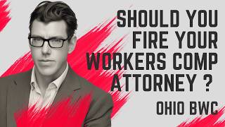 Ohio Workers Comp: Should you fire your workers comp attorney and what are the implications ?