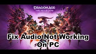 Dragon Age The Veilguard: Fix Audio/Sound Not Working, Fix Crackling, Muffled & Popping Audio PC