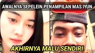 AWALNYA SEPELEIN PENAMPILAN MAS IYUN AKHIRNYA MALU SENDIRI