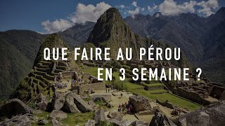 Que faire au Pérou en 3 semaines - Semaine #1