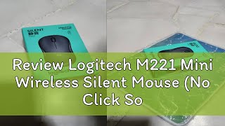 Review Logitech M221 Mini Wireless Silent Mouse (No Click Sound))  2021 REFRESHED COLOUR EDITION