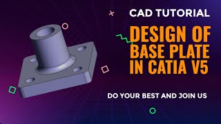 INTRODUCTION TO CAD SOFTWARE - CATIA V5 (BASE PLATE)