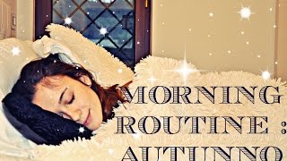 Morning Routine:  Autunno