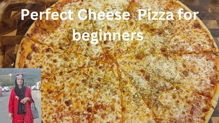 Perfect cheese pizza for beginners | How to make the Ultimate Cheese Pizza at home | Pizza Recipe