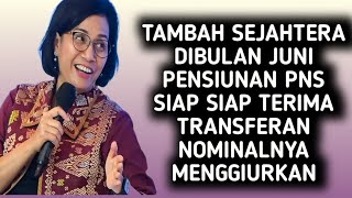 TAMBAH SEJAHTERA DIBULAN JUNI PENSIUNAN PNS SIAP SIAP TERIMA TRANSFERAN NOMINALNYA MENGGIURKAN