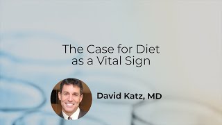 The Case for Diet is a Vital Sign with Dr. Katz