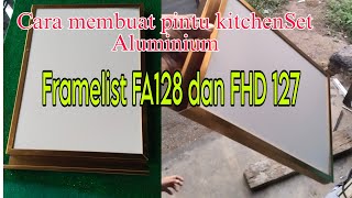 Cara membuat pintu kitchenSet aluminium Framelist Fa128 dan Fhd127