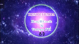 KayBlack x Vulgo FK - Respeitada (8D AUDIO)