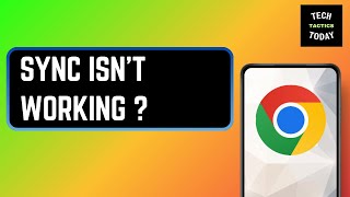 Fix Chrome Browser Sync Isn’t Working | Quick Solutions