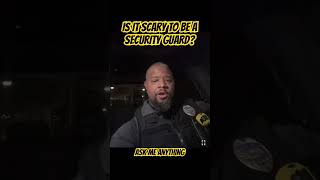 ASK ME ANYTHING: IS IT SCARY BEING A SECURITY GUARD #AMA #askmeanything  #viralvideo #securityguard