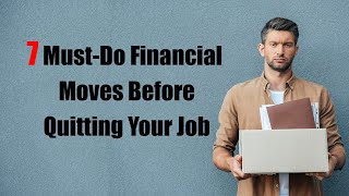 7 Must Do Financial Moves Before Quitting Your Job