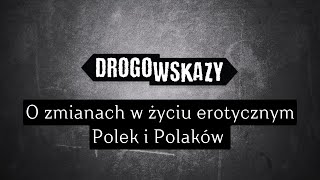 O zmianach w życiu erotycznym Polek i Polaków (po 8 latach prawicowego rządu) | Drogowskazy