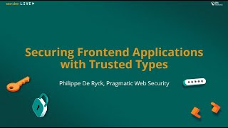 Securing Frontend Applications with Trusted Types - sec4dev Special Meetup