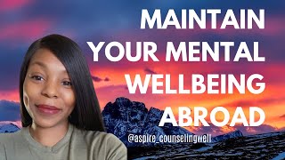 How to Maintain Your Mental Wellbeing Abroad | Mental Health For Expats, Digital Nomads, Travelers