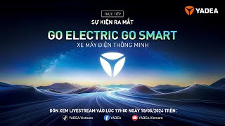 HỌP BÁO RA MẮT SẢN PHẨM MỚI YADEA OSSY | GO ELECTRIC - GO SMART