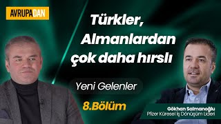 Türkler, Almanlardan çok daha hırslı - Yeni Gelenler: Gökhan Salmanoğlu