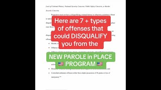 Here are the 7 + types of offenses that could DISQUALIFY you from the NEW PAROLE IN PLACE PROGRAM