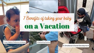 Do you know these 7 Benefits of taking your Baby on a Vacation?