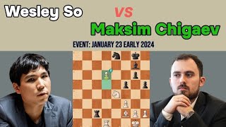 Epic Chess Game: Wesley So vs Maksim Chigaev - King's Indian Defense | January 23, 2024