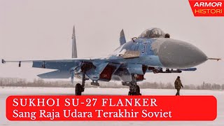 SU-27 Flanker Usaha terakhir Soviet Saingi Teknologi Dirgantara Amerika Serikat #militaryhistory