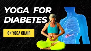 YOGA FOR DIABETES CONTROL | YOGA FOR DIABETES | DIABETIC CHAIR YOGA SEQUENCE